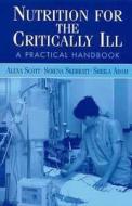 Nutrition for the Critically Ill: A Practical Handbook di Serena Skerratt, Sheila Adam, Alexa Scott edito da CRC Press