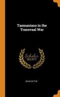 Tasmanians In The Transvaal War di John Bufton edito da Franklin Classics Trade Press