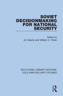 Soviet Decisionmaking For National Security edito da Taylor & Francis Ltd