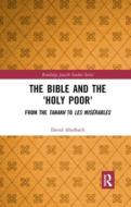 The Bible And The 'holy Poor' di David Aberbach edito da Taylor & Francis Ltd