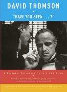 Have You Seen... ?: A Personal Introduction to 1,000 Films di David Thomson edito da KNOPF