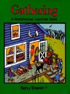 Gathering: A Northwoods Counting Book di Betsy Bowen, Bowen edito da Harcourt Brace and Company