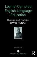 Learner-Centered English Language Education di David Nunan edito da Routledge