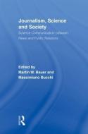 Journalism, Science and Society di Martin W. Bauer edito da Taylor & Francis Ltd