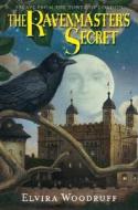 The Ravenmaster's Secret: Escape from the Tower of London di Elvira Woodruff edito da Scholastic Paperbacks