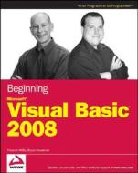 Beginning Microsoft Visual Basic 2008 di Thearon Willis, Bryan Newsome edito da John Wiley & Sons Inc