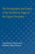 The Stratigraphy and Fauna of the Hackberry Stage of the Upper Devonian di Carrol Fenton, Mildred Fenton edito da UNIV OF MICHIGAN PR