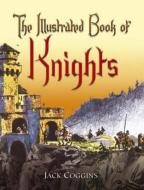 The Illustrated Book of Knights di Jack Coggins edito da DOVER PUBN INC