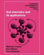 Soil Chemistry and Its Applications di Malcolm S. Cresser, Anthony Edwards, Ken Killham edito da Cambridge University Press