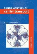Fundamentals of Carrier Transport di Mark S. Lundstrom edito da Cambridge University Press