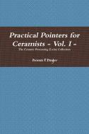 Practical Pointers for Ceramists - Vol. I di Dennis Dinger edito da Lulu.com