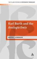 Karl Barth and the Analogia Entis di Keith L. Johnson edito da CONTINNUUM 3PL