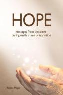 Hope: Messages from the Aliens During Earth's Time of Transition di Bonnie Meyer edito da BOOKBABY