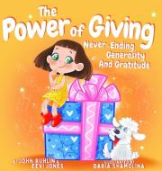 The Power Of Giving di John Ruhlin, Eevi Jones edito da Ruhlin Promotional Group, LLC