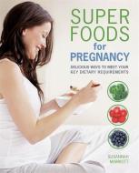 Super Foods for Pregnancy di Susannah Marriott edito da Octopus Publishing Group