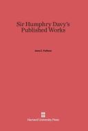 Sir Humphry Davy's Published Works di June Z. Fullmer edito da Harvard University Press
