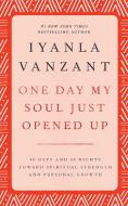One Day My Soul Just Opened Up: 40 Days and 40 Nights Toward Spiritual Strength and Personal Growth di Iyanla Vanzant edito da FIRESIDE BOOKS