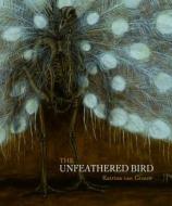 The Unfeathered Bird di Katrina van Grouw edito da Princeton University Press
