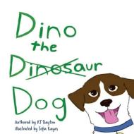 Dino the Dinosaur Dog di Rt Slayton edito da LIGHTNING SOURCE INC