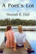 A Poet\'s Lot di Hannah R. Hall edito da Arthur H.stockwell Ltd