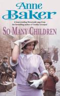 So Many Children di Anne Baker edito da Headline Publishing Group