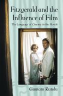 Kundu, G:  Fitzgerald and the Influence of Film di Gautam Kundu edito da McFarland