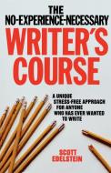 No Experience Necessary Writer's Course di Scott Edelstein, Scott Eldelstein edito da Rowman & Littlefield Education