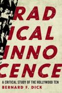 Radical Innocence di Bernard F. Dick edito da The University Press Of Kentucky