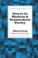 Forces in Modern and Postmodern Poetry di Albert Cook edito da Lang, Peter