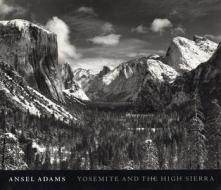 Yosemite And The High Sierra di Ansel Adams edito da Little, Brown & Company