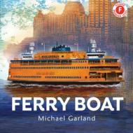 Ferry Boat di Michael Garland edito da HOLIDAY HOUSE INC