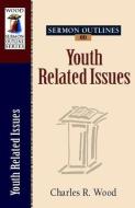 Sermon Outlines on Youth Related Issues di Charles R. Wood edito da PAPERBACKSHOP UK IMPORT