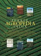 Dekker Agropedia Index di Marcel Dekker Inc edito da CRC Press