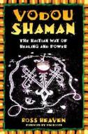 The Vodou Shaman: The Tantric Symbol of Cosmic Unity di Ross Heaven edito da DESTINY BOOKS