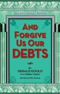 And Forgive Us Our Debts di Gerald Gould, Debra Ciskey, B. B. Gould edito da Gg's Principle, Incorporated