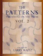 The Patterns Vol. 2: Variations on the Theme di Larry D. Waitz edito da My Own American Flag