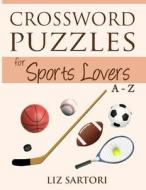 Crossword Puzzles for Sports Lovers A to Z di Liz Sartori edito da Wildrose Press
