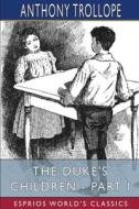 THE DUKE'S CHILDREN - PART I ESPRIOS CL di ANTHONY TROLLOPE edito da LIGHTNING SOURCE UK LTD