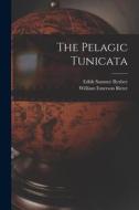 The Pelagic Tunicata di William Emerson Ritter edito da LEGARE STREET PR