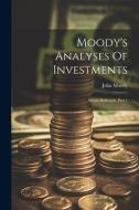 Moody's Analyses Of Investments: Steam Railroads, Part 1 di John Moody edito da LEGARE STREET PR