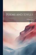Poems and Idylls di William Lee edito da LEGARE STREET PR