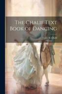 The Chalif Text Book of Dancing di Louis H. Chalif edito da LEGARE STREET PR