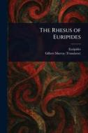 The Rhesus of Euripides di Euripides, Gilbert Murray edito da Creative Media Partners, LLC