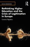 Rethinking Higher Education And The Crisis Of Legitimation In Europe di Ourania Filippakou edito da Taylor & Francis Ltd