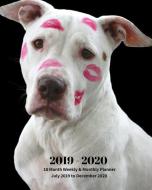 2019 - 2020 18 Month Weekly & Monthly Planner July 2019 to December 2020: White Pit Bull Dog with Lipstick on His Face P di Dazzle Book Press edito da INDEPENDENTLY PUBLISHED