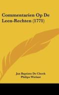 Commentarien Op de Leen-Rechten (1771) di Jan Baptiste De Clerck, Philips Wielant edito da Kessinger Publishing
