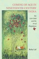 Coming of Age in Nineteenth-Century India di Ruby Lal edito da Cambridge University Press