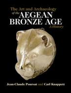 The Art And Archaeology Of The Aegean Bronze Age di Jean-Claude Poursat edito da Cambridge University Press