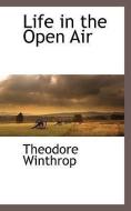 Life in the Open Air di Theodore Winthrop edito da BCR (BIBLIOGRAPHICAL CTR FOR R