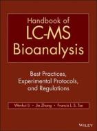 Handbook of LC-MS Bioanalysis: Best Practices, Experimental Protocols, and Regulations edito da John Wiley & Sons